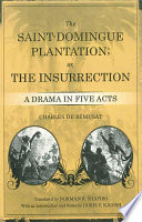 The Saint-Domingue plantation, or, The insurrection : a drama in five acts /