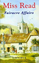 Fairacre affairs : an omnibus volume containing  Village centennary, Summer at fairacre /