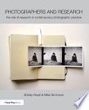 Photographers and research : the role of research in contemporary photographic practice /