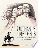 Oliphant's presidents : twenty-five years of caricature by Pat Oliphant /