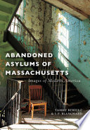 Abandoned Asylums of Massachusetts.