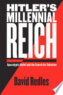 Hitler's millennial Reich : apocalyptic belief and the search for salvation /
