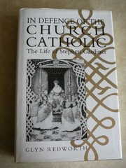 In defence of the Church Catholic : the life of Stephen Gardiner /