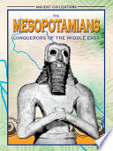 The Mesopotamians : conquerors of the Middle East /