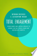 Total engagement : using games and virtual worlds to change the way people work and businesses compete /