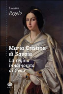 Maria Cristina di Savoia : la regina innamorata di Gesù /