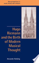 Hugo Riemann and the birth of modern musical thought /