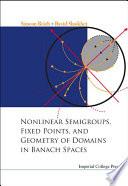 Nonlinear Semigroups, Fixed Points, And Geometry Of Domains In Banach Spaces.