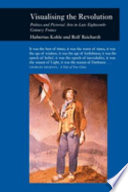 Visualizing the Revolution : politics and pictorial arts in late eighteenth-century France /