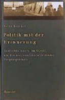 Politik mit der Erinnerung : Gedächtnisorte im Streit um die Nationalsozialistische Vergangenheit /