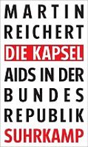 Die Kapsel : Aids in der Bundesrepublik /