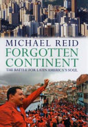 Forgotten continent : the battle for Latin America's soul /