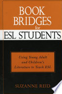 Book bridges for ESL students : using young adult and children's literature to teach ESL /