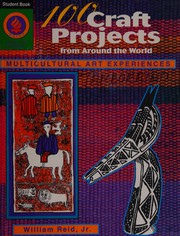 100 craft projects from around the world : multicultural art experiences /