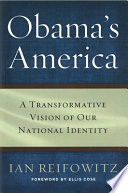 Obama's America : a transformative vision of our national identity /