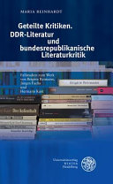 Geteilte Kritiken : DDR-Literatur und bundesrepublikanische Literaturkritik : Fallstudien zum Werk von Brigitte Reimann, Jürgen Fuchs und Hermann Kant /