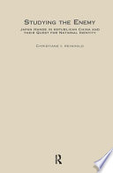 Studying the enemy : Japan hands in Republican China and their quest for national identity /