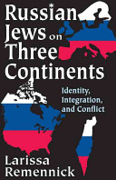 Russian Jews on three continents identity, integration, and conflict /