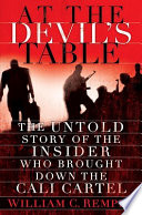 At the devil's table : the untold story of the insider who brought down the Cali Cartel /