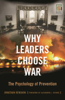 Why leaders choose war : the psychology of prevention /