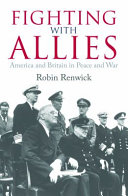 Fighting with allies : America and Britain in peace and war /