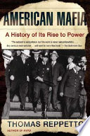 American Mafia : a history of its rise to power /