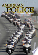 American police : a history : the blue parade, 1945-2012.