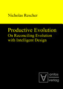 Productive evolution : on reconciling evolution with intelligent design /