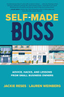 Self-made boss advice, hacks, and lessons from small business owners /