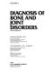 Diagnosis of bone and joint disorders /