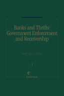 Banks and thrifts : government enforcement and receivership.