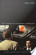 The cinema of economic miracles : visuality and modernization in the Italian art film /