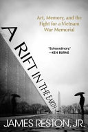 A rift in the Earth : art, memory, and the fight for a Vietnam War memorial /