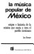 La música popular de México : origen e historia de la música que canta y toca el pueblo mexicano /