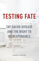 Testing fate : Tay-Sachs disease and the right to be responsible /