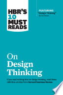 Hbr's 10 must reads on design thinking : with featured article "design thinking" by tim brown/