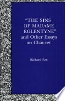 "The sins of Madame Eglentyne", and other essays on Chaucer /