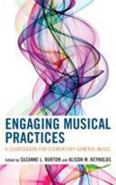 Engaging musical practices : a sourcebook for elementary general music /