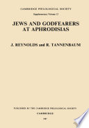 Jews and God-fearers at Aphrodisias : Greek inscriptions with commentary : texts from the excavations at Aphrodisias conducted by Kenan T. Erim /