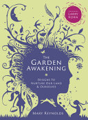 The garden awakening : designs to nurture our land & ourselves /