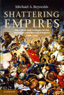Shattering empires : the clash and collapse of the Ottoman and Russian empires, 1908-1918 /