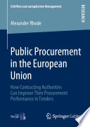 Public procurement in the European Union : how contracting authorities can improve their procurement performance in tenders /