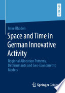 Space and time in German innovative activity : regional allocation patterns, determinants and geo-econometric models /