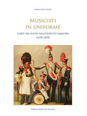 Musicisti in uniforme : l'arte dei suoni nell'esercito sabaudo (1670-1870) /