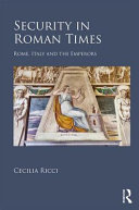 Security in Roman times : Rome, Italy and the emperors /