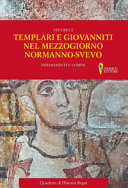 Templari e Giovanniti nel Mezzogiorno normanno-svevo : insediamenti e uomini /