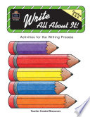 Write all about it : activities for the writing process, grades 4, 5, 6 /