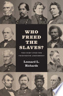 Who freed the slaves? : the fight over the Thirteenth Amendment /