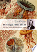 The tragic sense of life : Ernst Haeckel and the struggle over evolutionary thought /