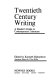 Twentieth century writing : a reader's guide to contemporary literature /